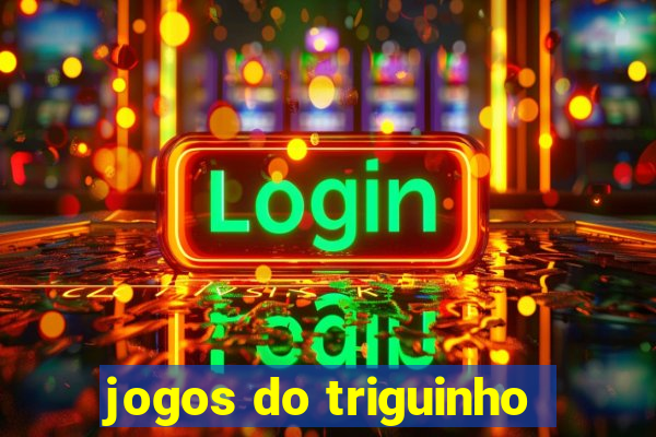 jogos do triguinho